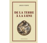 De la Terre à la Lune Jules Verne: Édition intégrale