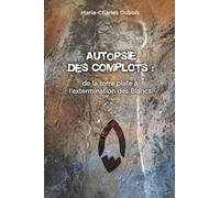 De la terre plate à l’extermination des Blancs: terre plate, chemtrails, antivax, grande réinitialisation, grand remplacement et monde simulé : ... complot, entre manipulation et désinformation