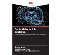 De la théorie à la pratique: Explorer les processus métacognitifs dans l'éducation