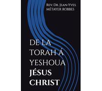 DE LA TORAH Á YESHOUA JÉSUS CHRIST: PASTEUR MISSIONNAIRE