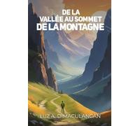 DE LA VALLÉE AU SOMMET DE LA MONTAGNE