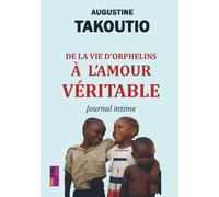 De la vie d'orphelins à l'amour véritable: journal intime