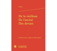 De la vieillesse ; De l'amitié ; Des devoirs