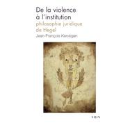 De La Violence a L'institution: Philosophie Juridique De Hegel