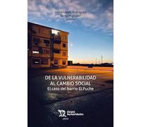De la vulnerabilidad al cambio social. El caso del barrio El Puche