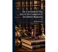 De L'action Et Du Pacte De Constitut En Droit Romain