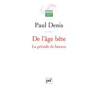 De l'âge bête: La période de latence