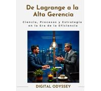 De Lagrange a la Alta Gerencia: Ciencia, Procesos y Estrategia en la Era de la Eficiencia