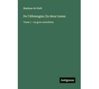 De l'Allemagne; En deux tomes: Tome 1 - en gros caractères