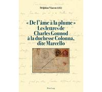De l'âme à la plume . Les lettres de Charles Gounod à la duchesse Co (Tascabile)