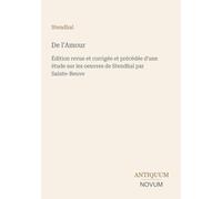 De l'Amour: Édition revue et corrigée et précédée d'une étude sur les oeuvres de Stendhal par Sainte-Beuve