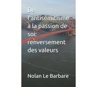 De l'antisémitisme à la passion de soi: renversement des valeurs
