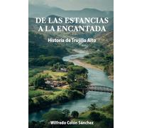 De las Estancias a la Encantada: Historia de Trujillo Alto