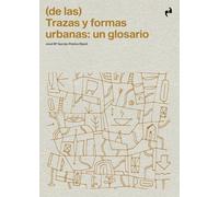 (DE LAS) TRAZAS Y FORMAS URBANAS: UN GLOSARIO