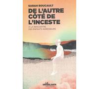 De l'autre côté de l'inceste: A la rencontre des enfants agresseurs