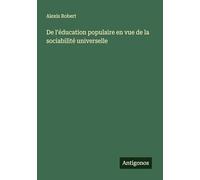 De l'éducation populaire en vue de la sociabilité universelle
