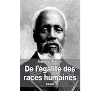 De l'égalité des races humaines: Anthropologie positive