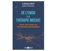 De l'EMDR à la thérapie MOSAIC: Guérir sans douleur les traumatismes psychologiques