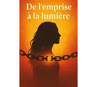 De l'emprise à la lumière