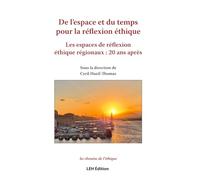 De l'espace et du temps pour la réflexion éthique: Les espaces de réflexion éthique régionaux : 20 ans après