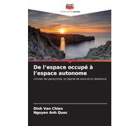 De l'espace occupé à l'espace autonome: Limiter les personnes, la liberté de vivre et la résilience