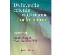 De levende erfenis van trauma transformeren - Kaartenset: 58 oefeningen voor traumaherstel