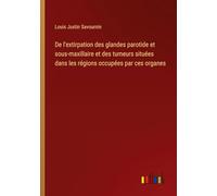 De l'extirpation des glandes parotide et sous-maxillaire et des tumeurs situées dans les régions occupées par ces organes