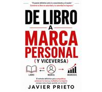 De Libro a Marca Personal (y Viceversa): El método definitivo para autopublicar, potenciar tu marca y multiplicar tu impacto (aunque nunca hayas querido ser escritor)