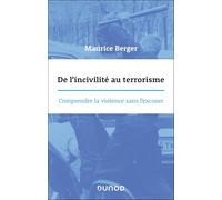 De l'incivilité au terrorisme: Comprendre la violence sans l'excuser