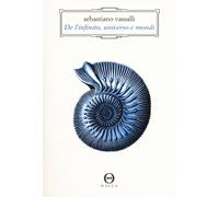 De l'infinito, universo e mondi. Manuale di esobiologia - Vassalli Sebastiano