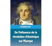 De l'influence de la révolution d'Amérique sur l'Europe