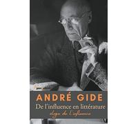De l'influence en littérature: Eloge de l'influence ou Contre la fausse originalité des apprentis écrivains qui cherchent à se distinguer