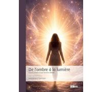 De l'ombre à la lumière: Leçons d'âme d'une femme debout