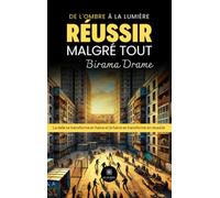 De l'ombre à la lumière: Réussir malgré tout