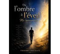 DE L'OMBRE A L'EVEIL: Ma renaissance