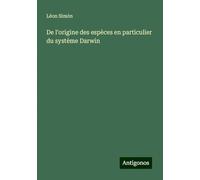 De l'origine des espèces en particulier du système Darwin