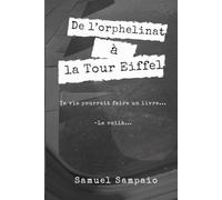 De l'orphelinat à la Tour Eiffel: Ma vie ferait un livre...