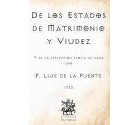 De los Estados de Matrimonio y Viudez: Y de la perfección propia de cada uno (Facsímil de 1752) (Clásicos Católicos de El Templario Editorial)