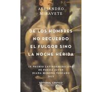 De los hombres no recuerdo el fulgor sino la noche herida
