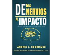 De los Nervios al Impacto: El viaje del comunicador que transforma