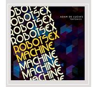 De Lucia Adam Tektonics - Robot Sex Machine