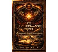 De Luciferiaanse Bijbel: De Fundamentele tekst van de Luciferiaanse Filosofie, macht en Zelf Soevereiniteit