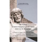 De l'union à Notre-Seigneur Jésus-Christ dans sa vie de victime: ou Traité de l'Esprit et de la Vie de Victime considérés comme fondement et caractère essentiel de la vie chrétienne.
