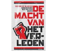 De macht van het verleden: geschiedenis als politiek wapen