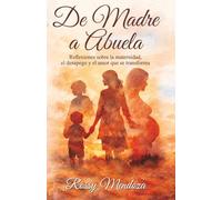 De Madre a Abuela: Reflexiones sobre la maternidad, el desapego y el amor que se transforma