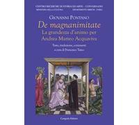 De magnanimitate. La grandezza d'animo per Andrea Matteo Acquaviva