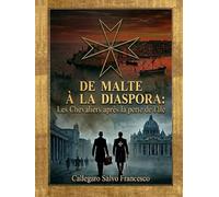 De Malte à la Diaspora: Les Chevaliers après la perte de l'Île