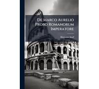 De Marco Aurelio Probo Romanorum Imperatore