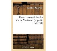 de Marivaux-P Oeuvres complettes . La Vie de Marianne, 4e partie (Tascabile)