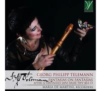 De Martini Maria - Fantasias On Fantasias - After 12 Fantaisies Sans Basse Twv 40:2-13